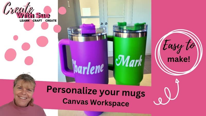 Personalizing your mugs using Canvas Workspace and the Brother Scan N Cut. Easy Tutorial.